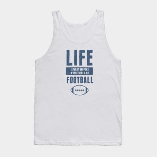 Life American Football Funny Quote Tank Top